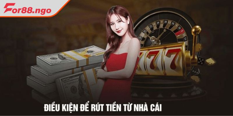 Điều kiện rút tiền